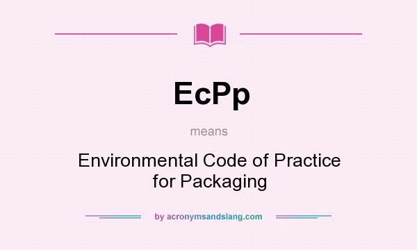 What does EcPp mean? It stands for Environmental Code of Practice for Packaging