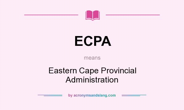 What does ECPA mean? It stands for Eastern Cape Provincial Administration
