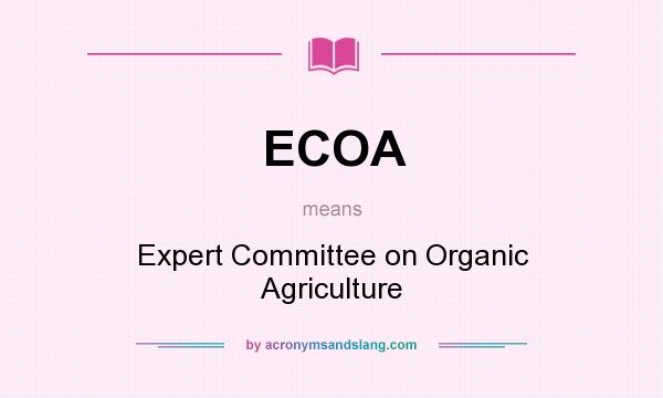 What does ECOA mean? It stands for Expert Committee on Organic Agriculture