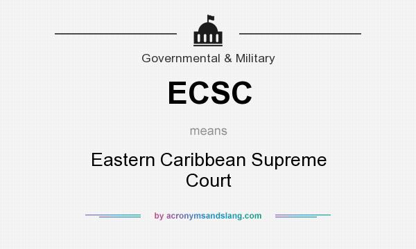 What does ECSC mean? It stands for Eastern Caribbean Supreme Court