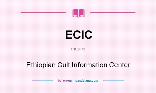 What does ECIC mean? It stands for Ethiopian Cult Information Center