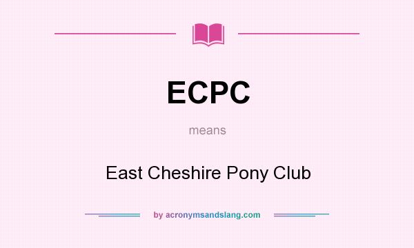 What does ECPC mean? It stands for East Cheshire Pony Club