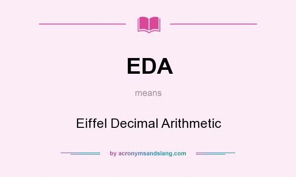 What does EDA mean? It stands for Eiffel Decimal Arithmetic