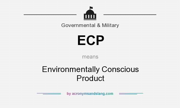 What does ECP mean? It stands for Environmentally Conscious Product