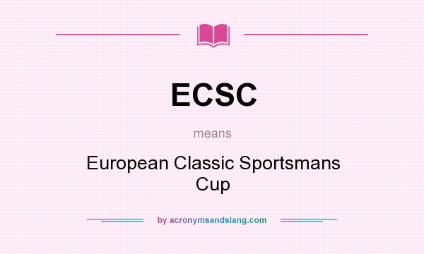 What does ECSC mean? It stands for European Classic Sportsmans Cup