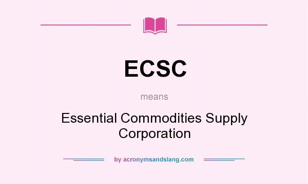 What does ECSC mean? It stands for Essential Commodities Supply Corporation