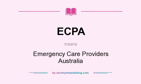 What does ECPA mean? It stands for Emergency Care Providers Australia