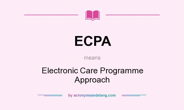 What does ECPA mean? It stands for Electronic Care Programme Approach