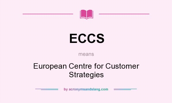What does ECCS mean? It stands for European Centre for Customer Strategies