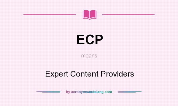 What does ECP mean? It stands for Expert Content Providers