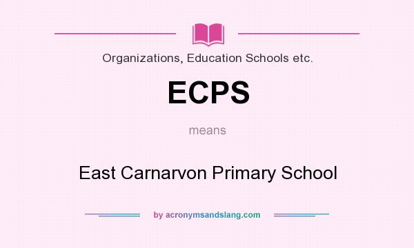 What does ECPS mean? It stands for East Carnarvon Primary School