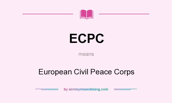 What does ECPC mean? It stands for European Civil Peace Corps