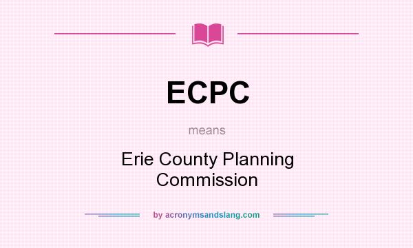 What does ECPC mean? It stands for Erie County Planning Commission