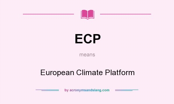 What does ECP mean? It stands for European Climate Platform