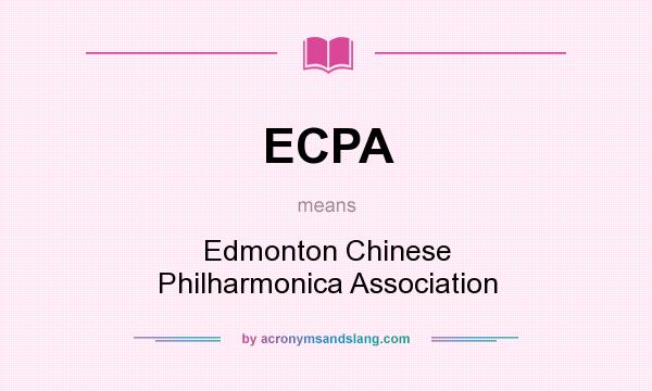 What does ECPA mean? It stands for Edmonton Chinese Philharmonica Association