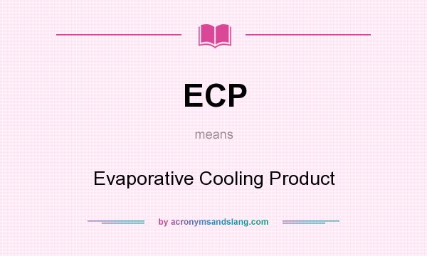 What does ECP mean? It stands for Evaporative Cooling Product