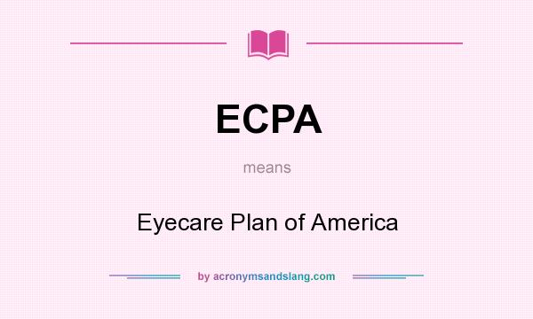 What does ECPA mean? It stands for Eyecare Plan of America