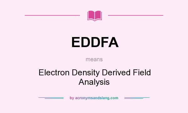 What does EDDFA mean? It stands for Electron Density Derived Field Analysis