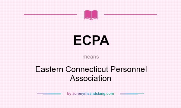 What does ECPA mean? It stands for Eastern Connecticut Personnel Association