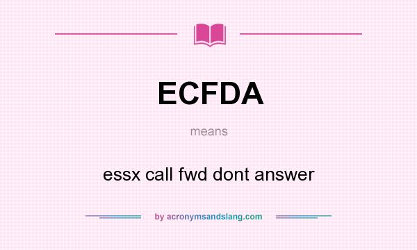 What does ECFDA mean? It stands for essx call fwd dont answer