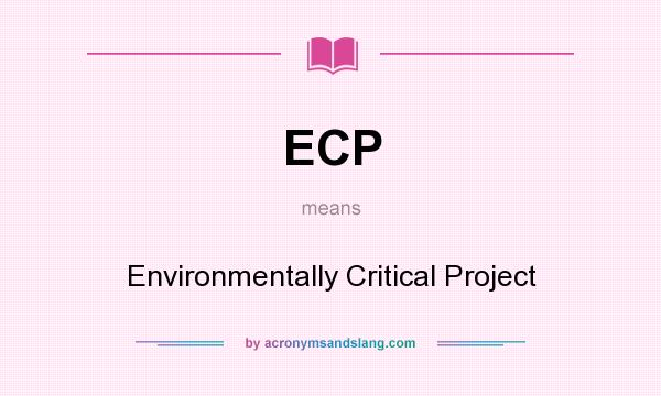 What does ECP mean? It stands for Environmentally Critical Project