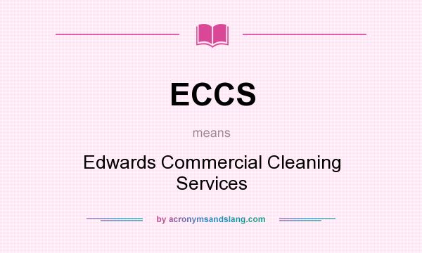What does ECCS mean? It stands for Edwards Commercial Cleaning Services