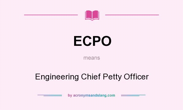 What does ECPO mean? It stands for Engineering Chief Petty Officer