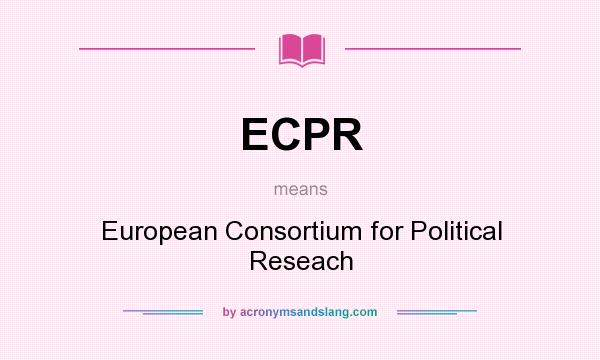 What does ECPR mean? It stands for European Consortium for Political Reseach
