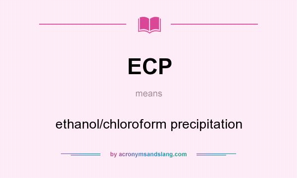 What does ECP mean? It stands for ethanol/chloroform precipitation