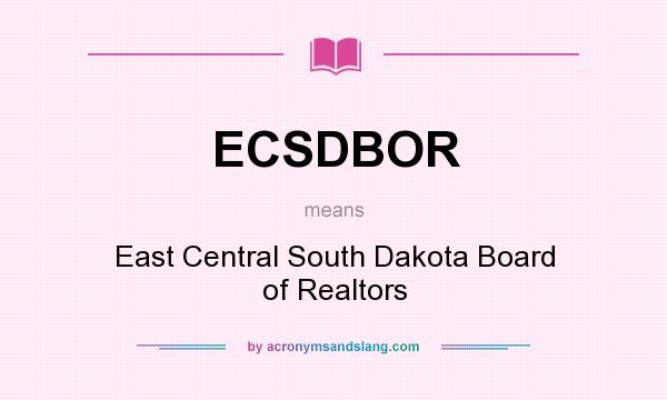 What does ECSDBOR mean? It stands for East Central South Dakota Board of Realtors