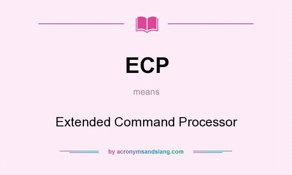 What does ECP mean? It stands for Extended Command Processor