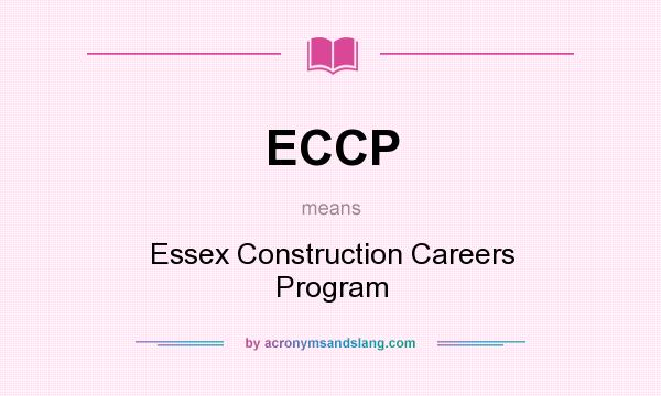 What does ECCP mean? It stands for Essex Construction Careers Program