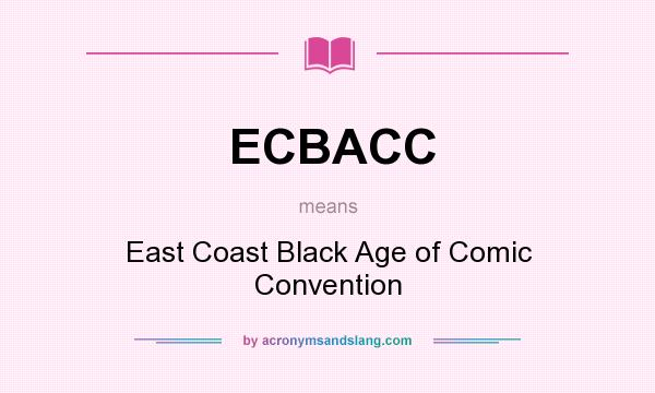 What does ECBACC mean? It stands for East Coast Black Age of Comic Convention