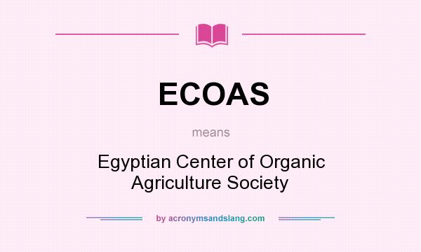 What does ECOAS mean? It stands for Egyptian Center of Organic Agriculture Society