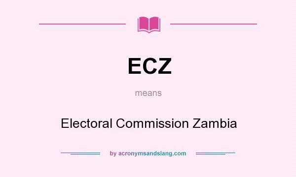 What does ECZ mean? It stands for Electoral Commission Zambia