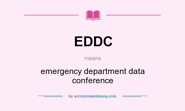 What does EDDC mean? It stands for emergency department data conference