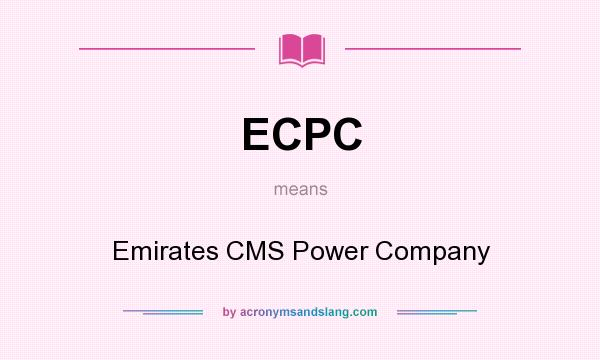 What does ECPC mean? It stands for Emirates CMS Power Company