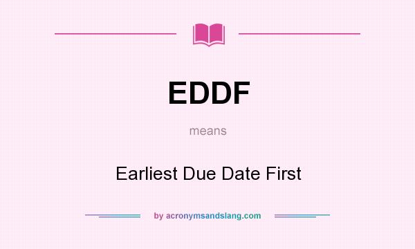 What does EDDF mean? It stands for Earliest Due Date First