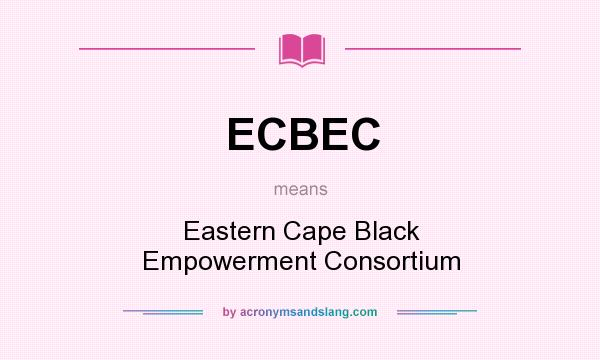 What does ECBEC mean? It stands for Eastern Cape Black Empowerment Consortium