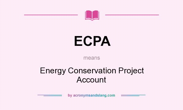 What does ECPA mean? It stands for Energy Conservation Project Account