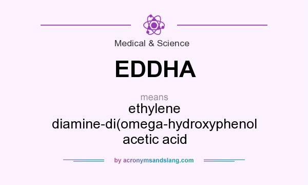 What does EDDHA mean? It stands for ethylene diamine-di(omega-hydroxyphenol acetic acid