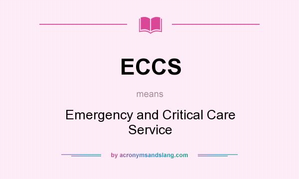 What does ECCS mean? It stands for Emergency and Critical Care Service