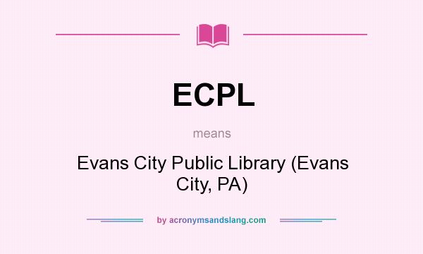 What does ECPL mean? It stands for Evans City Public Library (Evans City, PA)