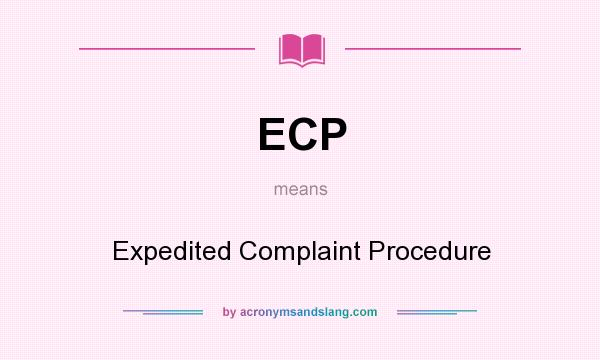 What does ECP mean? It stands for Expedited Complaint Procedure