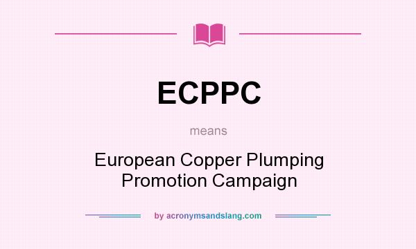 What does ECPPC mean? It stands for European Copper Plumping Promotion Campaign