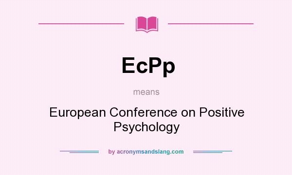 What does EcPp mean? It stands for European Conference on Positive Psychology