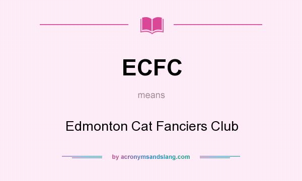 What does ECFC mean? It stands for Edmonton Cat Fanciers Club