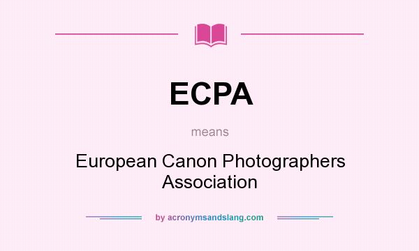 What does ECPA mean? It stands for European Canon Photographers Association