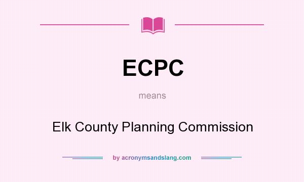 What does ECPC mean? It stands for Elk County Planning Commission