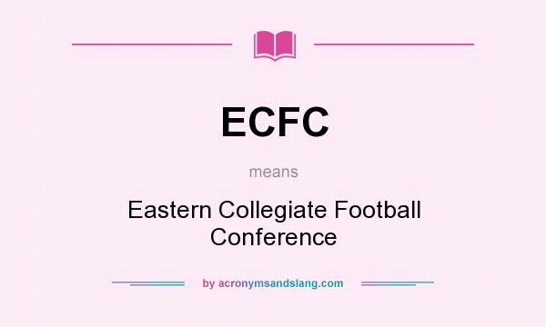 What does ECFC mean? It stands for Eastern Collegiate Football Conference